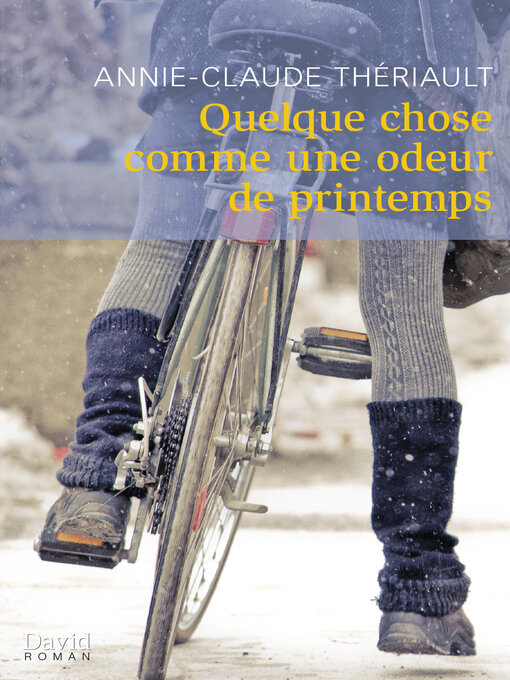 Title details for Quelque chose comme une odeur de printemps by Annie-Claude Thériault - Available